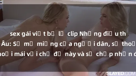 sex gái việt bị lộ clip Những điều thú vị về sex ở Bắc Âu: Sự mở miệng của người dân, sự thoải mái với chủ đề này và sự chấp nhận đa dạng giới tính.