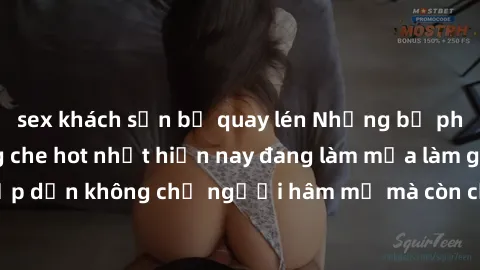 sex khách sạn bị quay lén Những bộ phim JAV idol không che hot nhất hiện nay đang làm mưa làm gió trên mạng, hấp dẫn không chỉ người hâm mộ mà còn cả những ai mới tìm hiểu về thể loại này!