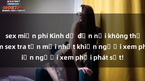 sex miễn phí Kinh dị đến nỗi không thể tin nổi: Phim sex tra tấn mới nhất khiến người xem phải phát sốt!