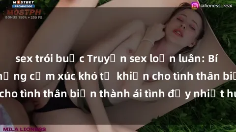 sex trói buộc Truyện sex loạn luân: Bí mật gia đình và những cảm xúc khó tả khiến cho tình thân biến thành ái tình đầy nhiệt huyết