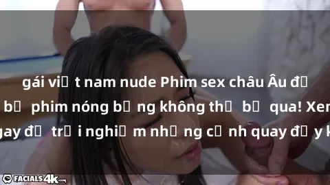 gái việt nam nude Phim sex châu Âu đỉnh cao: Top những bộ phim nóng bỏng không thể bỏ qua! Xem ngay để trải nghiệm những cảnh quay đầy kích thích và cuồng nhiệt.