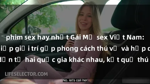 phim sex hay nhất Gái Mỹ sex Việt Nam: Khi nền công nghiệp giải trí gặp phong cách thú vị và hấp dẫn từ hai quốc gia khác nhau, kết quả thú vị không thể bỏ qua.