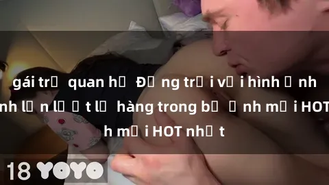gái trẻ quan hệ Động trời với hình ảnh gái xinh lần lượt lộ hàng trong bộ ảnh mới HOT nhất