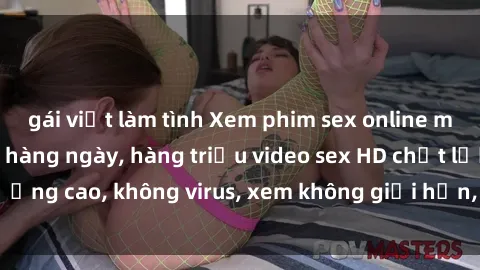 gái việt làm tình Xem phim sex online miễn phí, cập nhật hàng ngày, hàng triệu video sex HD chất lượng cao, không virus, xem không giới hạn, hoàn toàn miễn phí.