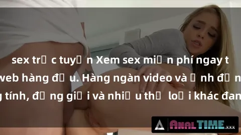 sex trực tuyến Xem sex miễn phí ngay tại địa chỉ trang web hàng đầu. Hàng ngàn video và ảnh đồng tính, đồng giới và nhiều thể loại khác đang chờ bạn khám phá.