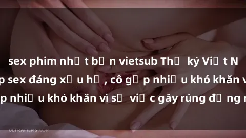 sex phim nhật bản vietsub Thư ký Việt Nam bị phát tán clip sex đáng xấu hổ, cô gặp nhiều khó khăn vì sự việc gây rúng động này.