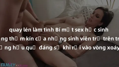 quay lén làm tình Bí mật sex học sinh không che: Cuộc sống thầm kín của những sinh viên trẻ trên trường. Những hậu quả đáng sợ khi rơi vào vòng xoáy của tình dục từ tuổi mới lớn.