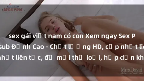 sex gái việt nam có con Xem ngay Sex Phim Hàn Quốc Vietsub Đỉnh Cao - Chất lượng HD, cập nhật liên tục, đủ mọi thể loại, hấp dẫn không thể bỏ qua!
