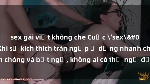 sex gái việt không che Cuộc 'sex' trong thang máy: Khi sự kích thích tràn ngập ở dạng nhanh chóng và bất ngờ, không ai có thể ngờ được điều gì sẽ xảy ra!