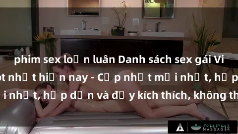 phim sex loạn luân Danh sách sex gái Việt Nam sinh viên hot nhất hiện nay - Cập nhật mới nhất, hấp dẫn và đầy kích thích, không thể bỏ qua!