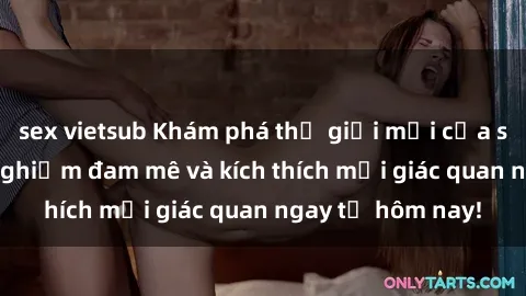 sex vietsub Khám phá thế giới mới của sex online: trải nghiệm đam mê và kích thích mọi giác quan ngay từ hôm nay!