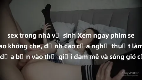 sex trong nhà vệ sinh Xem ngay phim sex HD chất lượng cao không che, đỉnh cao của nghệ thuật làm tình, đưa bạn vào thế giới đam mê và sóng gió của tình yêu không giới hạn.