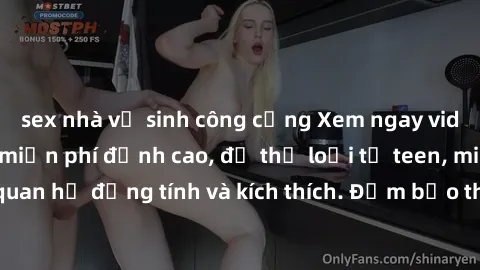 sex nhà vệ sinh công cộng Xem ngay video sex không che miễn phí đỉnh cao, đủ thể loại từ teen, milf đến các cảnh quan hệ đồng tính và kích thích. Đảm bảo thoả mãn mọi khả năng kích thích của bạn!
