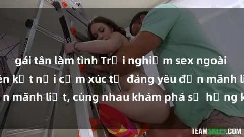 gái tân làm tình Trải nghiệm sex ngoài trời: Khi thiên nhiên kết nối cảm xúc từ đáng yêu đến mãnh liệt, cùng nhau khám phá sự hứng khởi và thú vị.