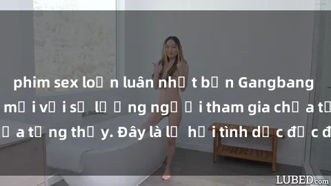 phim sex loạn luân nhật bản Gangbang Việt Nam: Kỷ lục mới với số lượng người tham gia chưa từng thấy. Đây là lễ hội tình dục độc đáo và gây sốc.