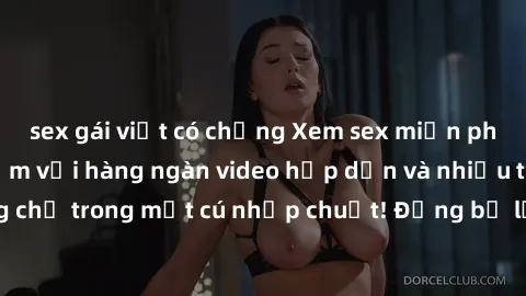 sex gái việt có chồng Xem sex miễn phí: Cùng trải nghiệm với hàng ngàn video hấp dẫn và nhiều thể loại đa dạng chỉ trong một cú nhấp chuột! Đừng bỏ lỡ cơ hội thưởng thức tuyệt vời này ngay hôm nay!