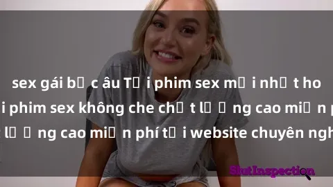 sex gái bắc âu Tải phim sex mới nhất hot nhất - Xem và tải phim sex không che chất lượng cao miễn phí tại website chuyên nghiệp.
