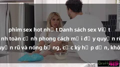 phim sex hot nhất Danh sách sex Việt Nam không che - Ảnh toàn cảnh phong cách mới đầy quyến rũ và nóng bỏng, cực kỳ hấp dẫn, không thể bỏ qua!