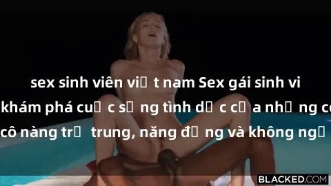 sex sinh viên việt nam Sex gái sinh viên hot nhất: Cùng khám phá cuộc sống tình dục của những cô nàng trẻ trung, năng động và không ngần ngại thử nghiệm!