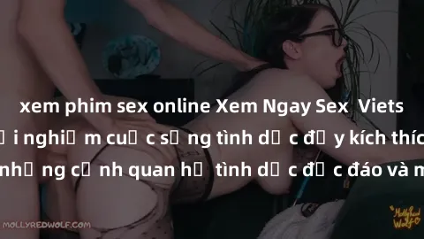 xem phim sex online Xem Ngay Sex  Vietsub Full HD - Cùng trải nghiệm cuộc sống tình dục đầy kích thích với những cảnh quan hệ tình dục độc đáo và mãnh liệt trong bộ phim này!