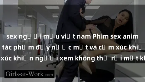 sex người mẫu việt nam Phim sex anime đỉnh cao: Những tác phẩm đầy nước mắt và cảm xúc khiến người xem không thể rời mắt khỏi màn hình